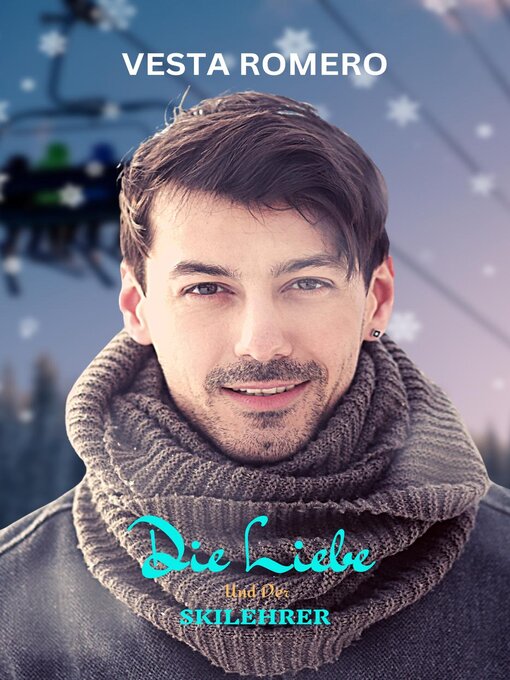 Title details for Die Liebe Und Der Skilehrer by Vesta Romero - Available